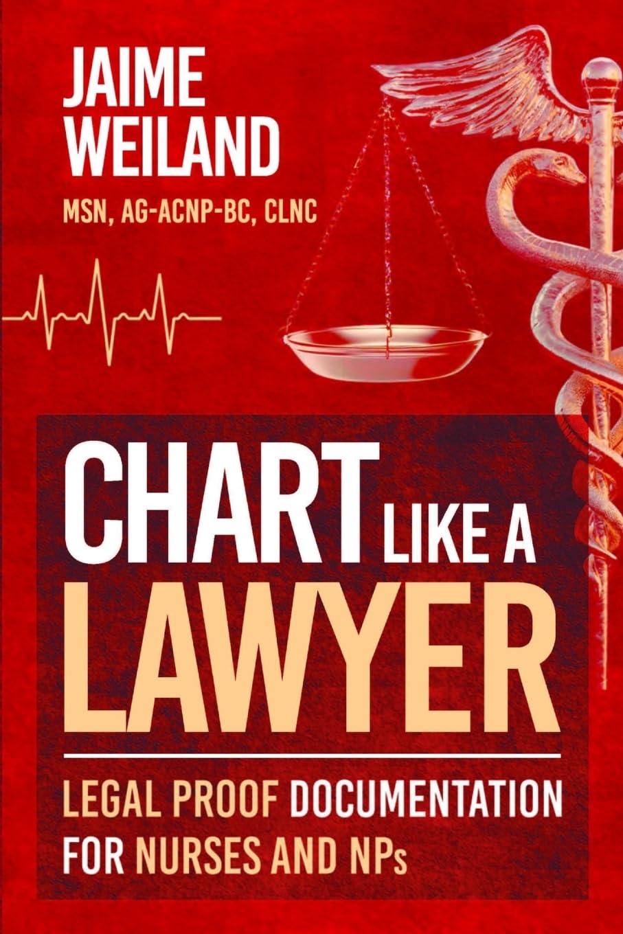 Chart Like a Lawyer: Legal Charting for Nurses & NPs
